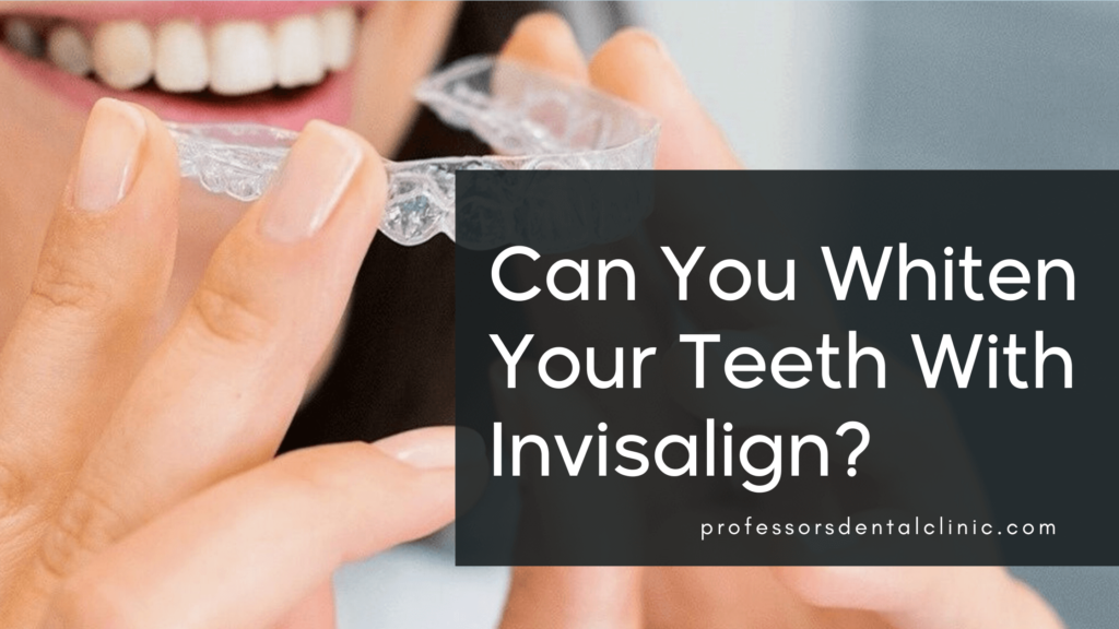 Can You Whiten Your Teeth With Invisalign?