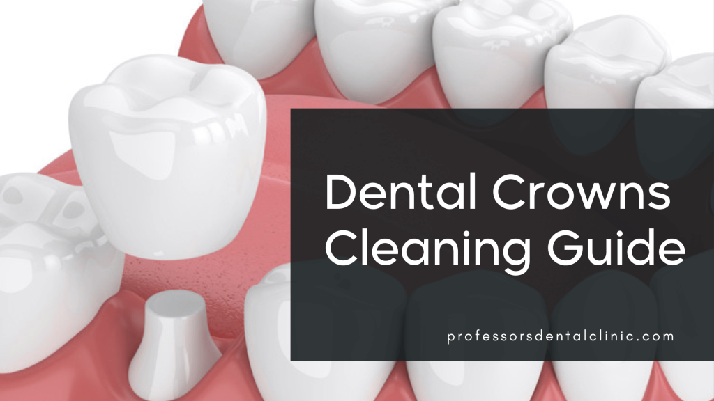 How to Clean Crown Teeth​ – Professional DIY Guide