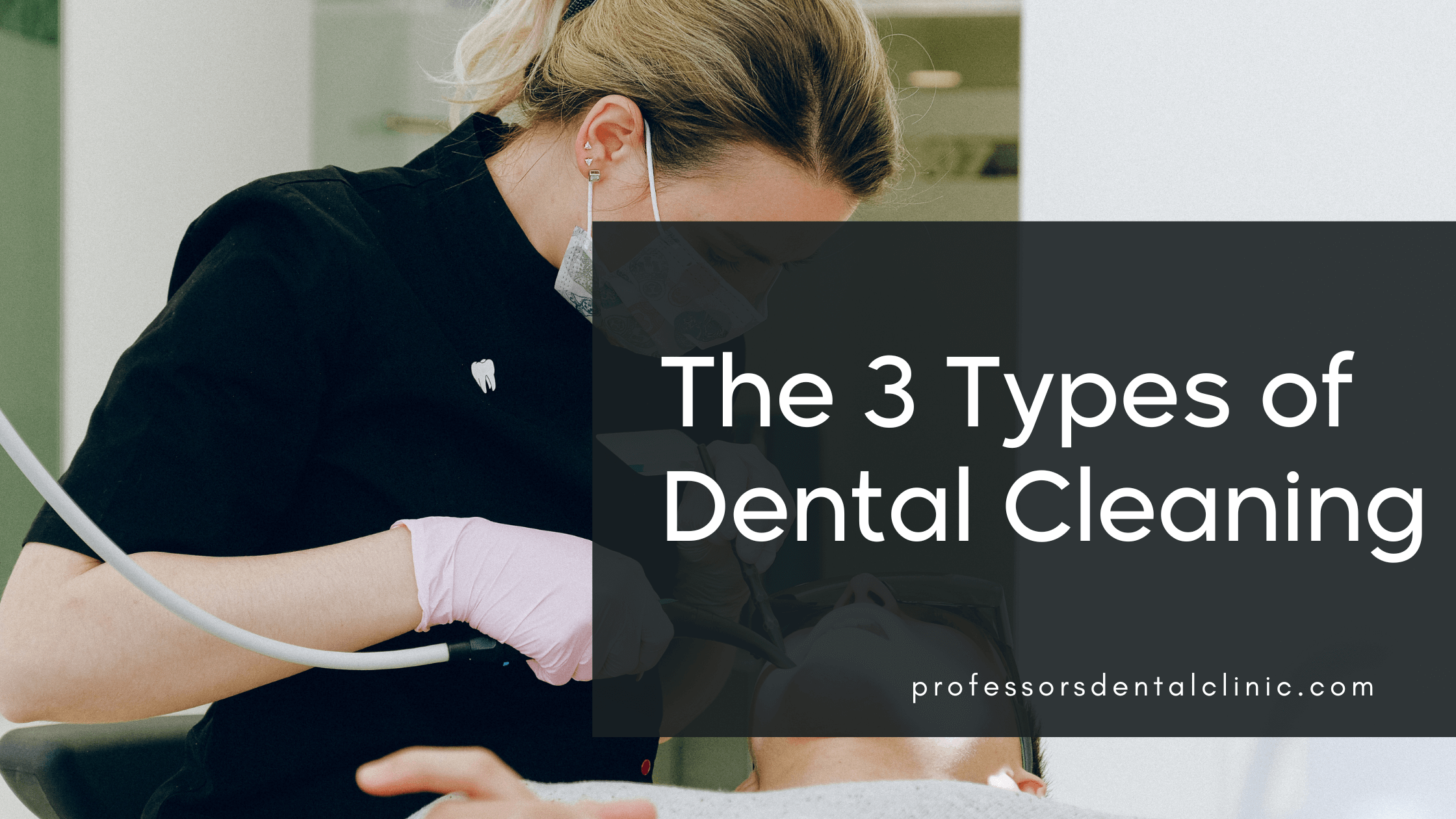 Types of Dental Cleaning